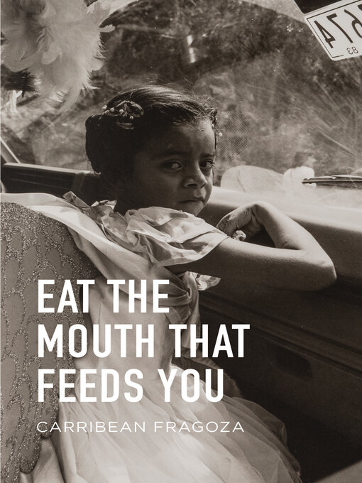 Title details for Eat the Mouth That Feeds You by Carribean Fragoza - Wait list